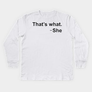 That's What She Said Kids Long Sleeve T-Shirt